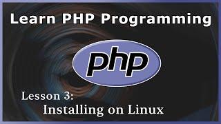 Installing PHP on Linux (Ubuntu / Arch) - PHP Tutorial (Part 3)