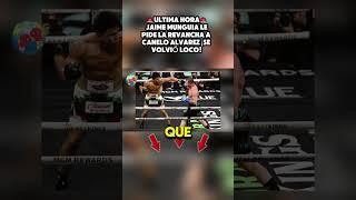 ULTIMA HORA JAIME MUNGUIA LE PIDE LA REVANCHA A CANELO ALVAREZ ¡SE VOLVIÓ LOCO!