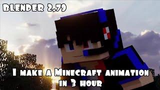 I make a minecraft animation in 3 hour with blender 2.79 [] Timelapse []