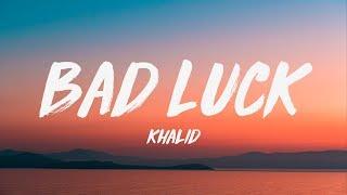 Khalid - Bad Luck (Lyrics) 