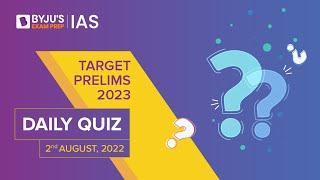 Daily Quiz (2-Aug-2022) for UPSC Prelims, CSE | General Knowledge (GK) & Current Affairs Questions