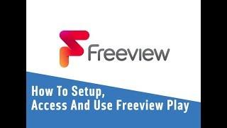 How To Setup, Access And Use Freeview Play