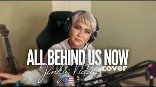 All Behind Us Now [Cover] - Jinky Vidal