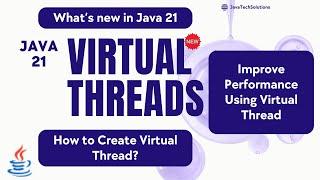 Java 21 New Features - Virtual Thread | How to create virtual thread | Virtual Thread Performance