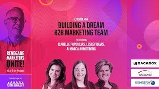 Building Dream B2B Marketing Team | Renegade Marketers Unite #414