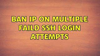 ban IP on multiple faild ssh login attempts (4 Solutions!!)