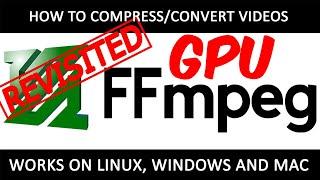 GPU-Accelerated Video Conversion/Compression with FFMPEG