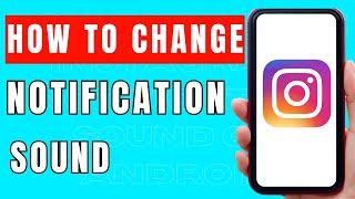 How To Change Instagram Notification Sound On Android - Full Guide