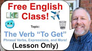 Let's Learn English! Topic: The Verb "To Get" ️️ Phrasal Verbs and Expressions (Lesson Only)