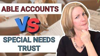 ABLE accounts vs Special needs trust