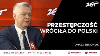 Tomasz Siemoniak: Przestępczość wróciła do Polski. Nie pozwolimy tutaj hasać... | Gość Radia ZET