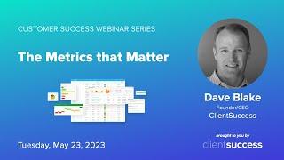 ClientSuccess Webinar - Customer Success Metrics that Matter