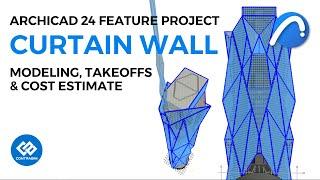 Archicad 24 - Curtain Wall Modeling, Takeoffs & Cost Estimate!