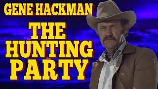 Gene Hackman tribute and Hunting Party Streaming Review