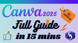 Canva - Tutorial for Beginners in 15 MINUTES!  [ FULL GUIDE 2025 ]