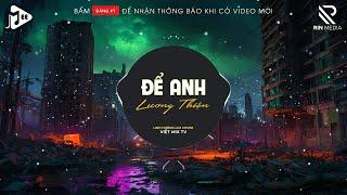 Để Anh Lương Thiện (Việt Mix TV) - Linh Hương Luz Cover | Em Còn Nhiều Thiếu Sót Đang Cố Gắng Remix