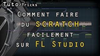 Tuto - FL Studio 12 | Faire du scratch facilement ! + quelques tricks