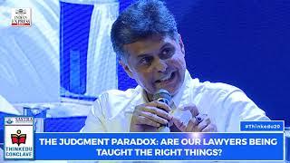 ThinkEDU 2020: The judgment paradox: Are our lawyers being taught the right things? : Manish Tewari