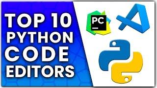 The 10 Best Python IDE and Code Editors