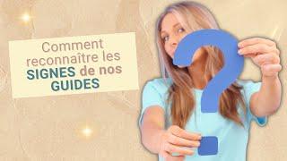 Comment reconnaître les signes de nos guides ?