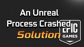 An UnReal Process Has Crashed: UE4 Epic Games Launcher Crash FIX - [2024]