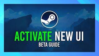 Enable NEW UI Beta  Complete Overhaul & Updated Look | Steam Guide