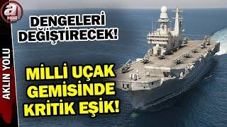 TCG Anadolu'dan sonra yeni uçak gemisi... Türkiye nasıl bir eşiği aşmak üzere? | A Haber