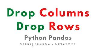 Drop columns in pandas or drop rows in pandas (using drop function in python) | Neeraj Sharma