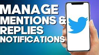 How to Manage Mentions & Replies Notification on Twitter