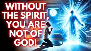 DO YOU REALLY KNOW THE HOLY SPIRIT WITHOUT HIM, YOU ARE NOT OF GOD!