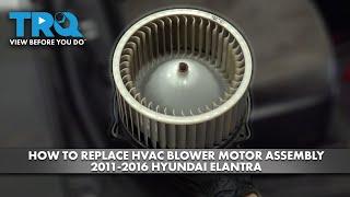 How to Replace HVAC Blower Motor Assembly 2011-2016 Hyundai Elantra