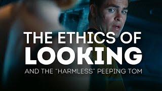 The Ethics of Looking And The “Harmless” Peeping Tom