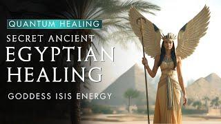 Secret Ancient Egyptian Healing | Power of Isis Goddess Energy | Quantum Healing |