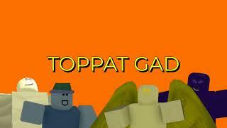 Toppat Gad's OFFICIAL Intro!!