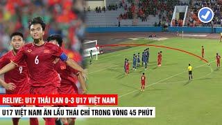  Chỉ Cần 45 Phút, U17 Việt Nam Đã Dạy U17 Thái Lan Biết Thế Nào Là Bóng Đá Thực Thụ