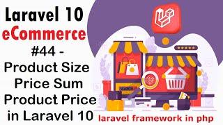 #44 Product Size Price Sum Product Price in Laravel 10 | Laravel 10 E-Commerce