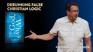 Debunking False Christian Logic | Chas Stevenson | Houston Faith Church