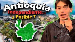 ¿COMO SERÍA ANTIOQUIA INDEPENDIENTE?