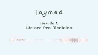 JoyMed 01: We Are Pro Medicine