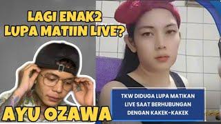 VIRAL KRONOLOGI LENGKAP TKW AYU OZAWA LUPA MATIIN LIVE?