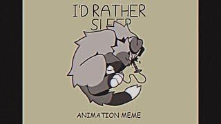 CW!【 I'd rather sleep 】animation meme