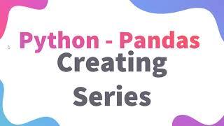 Python Class 12 IP | Pandas Series Creation | Informatics Practices