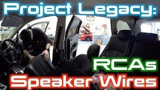 Project Legacy: RCA's & Speaker Wires INSTALLED