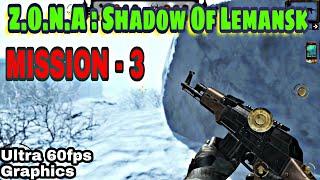 MISSION- 3 | Z.O.N.A - Shadow Of Lemansk | Ultra Graphics 60fps | Android Gameplay | WALKTHROUGH