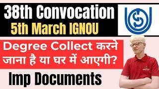 IGNOU 38TH CONVOCATION: How to Collect Degree/ Diploma From Regional centre , Important Documents