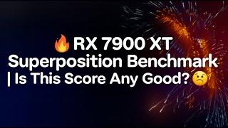  RX 7900 XT Superposition Benchmark | Is This Score Any Good?  #benchmark #radeon #amd