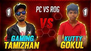 Gaming Tamizhan Vs Kutty Gokul 1 vs 1 Match  || PC Vs ROG 3 Competition 