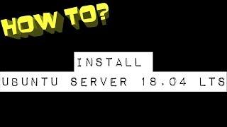 Ubuntu Server 18.04 LTS Install