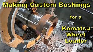 Making Custom Bushings for a Komatsu Wheel Loader - Heavy Equipment Repair Parts