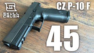 CZ P-10 F 45: A Full-Size Powerhouse